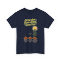 Grow Slow Grow Strong Grow Free Tee