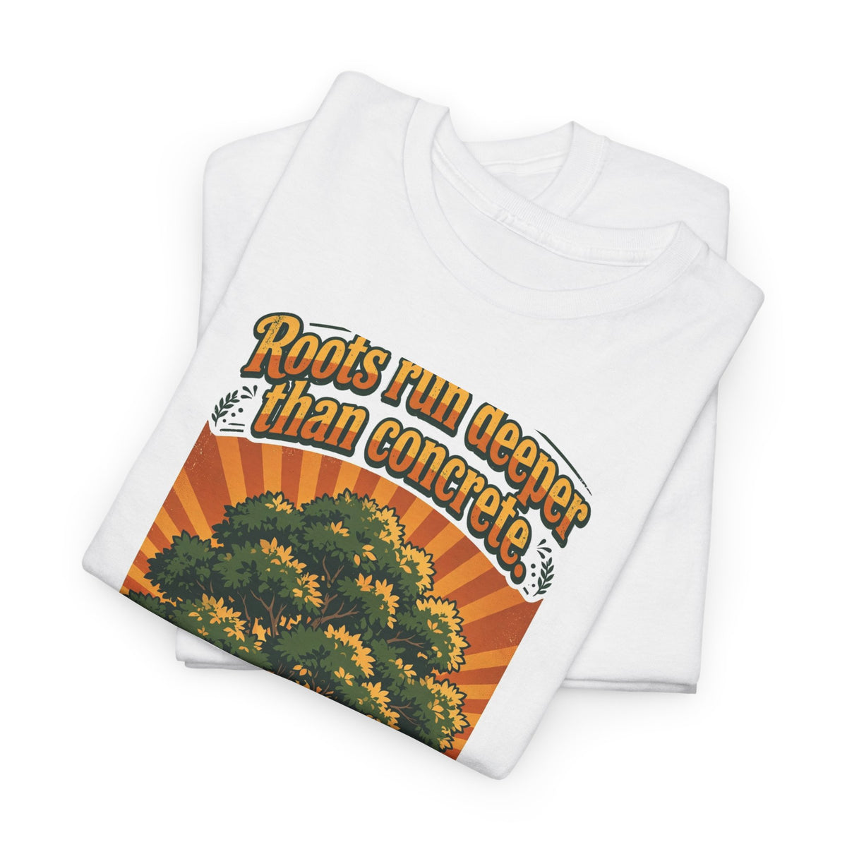Roots Deeper Than Concrete Tee