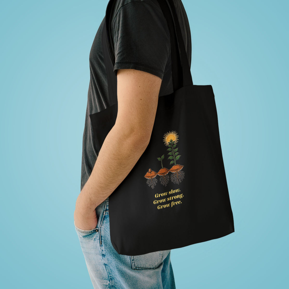 Grow Slow Grow Strong Grow Free Tote
