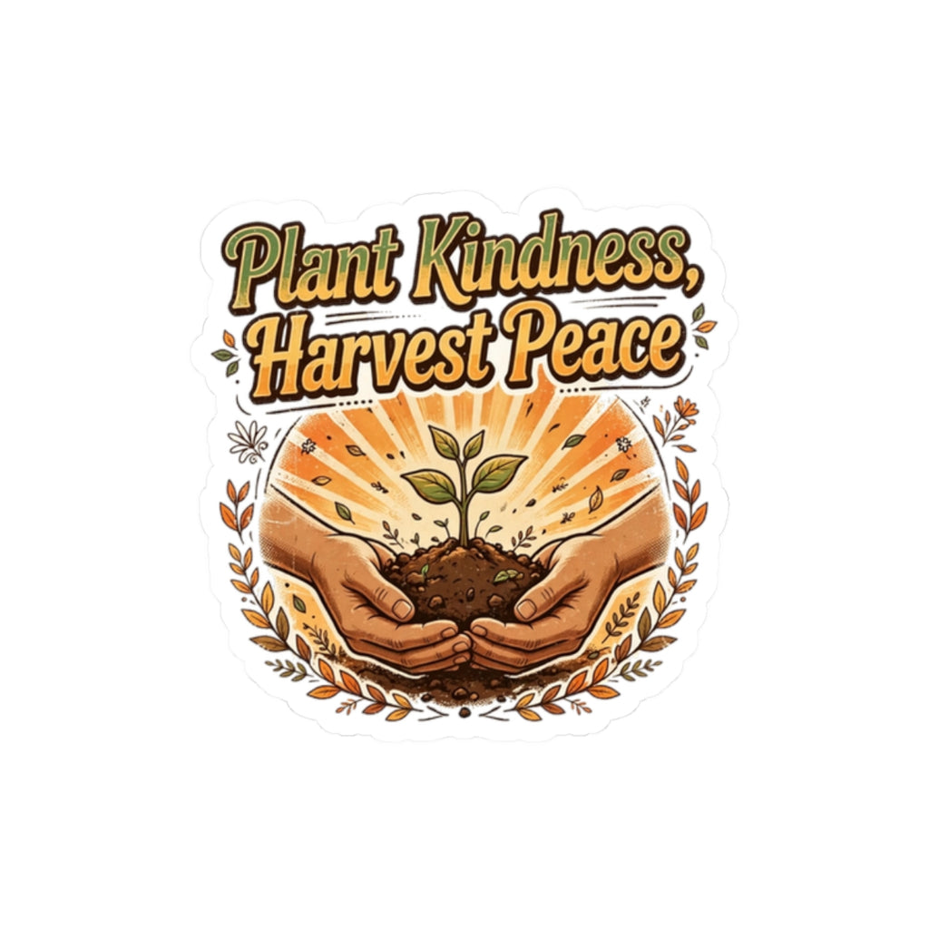 Plant Kindness Harvest Peace Sticker