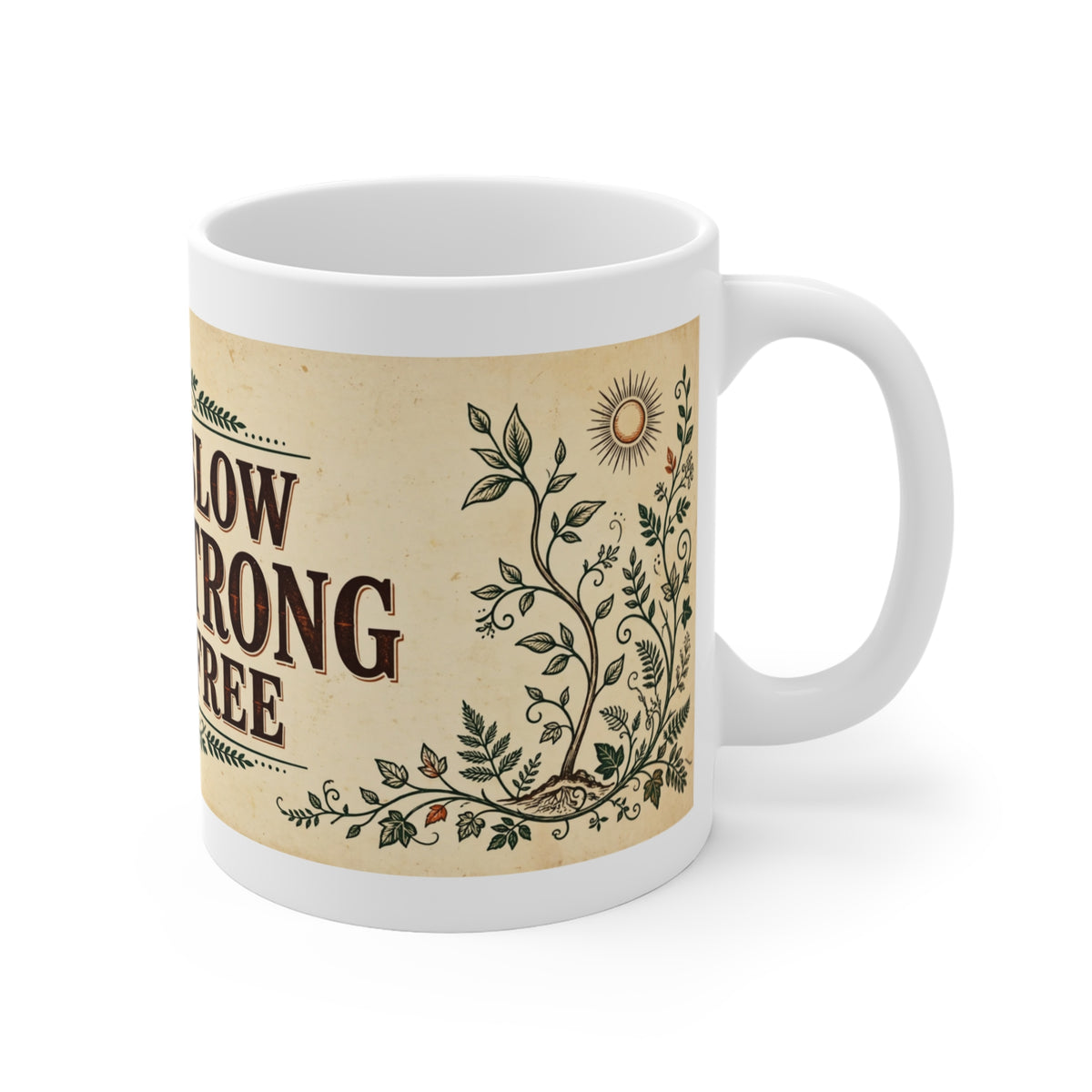 Grow Slow Grow Strong Grow Free Mug