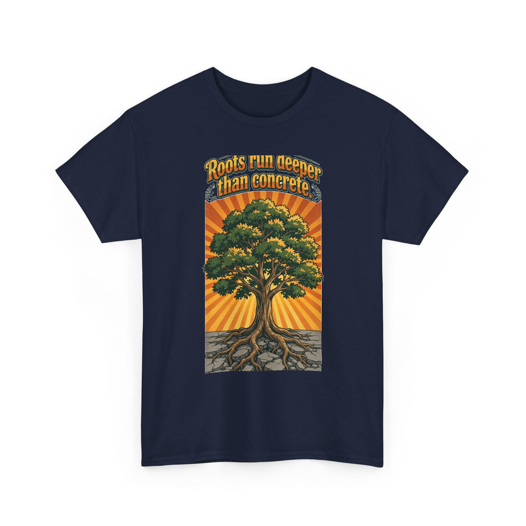 Roots Deeper Than Concrete Tee
