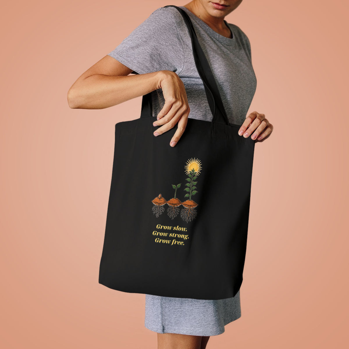 Grow Slow Grow Strong Grow Free Tote