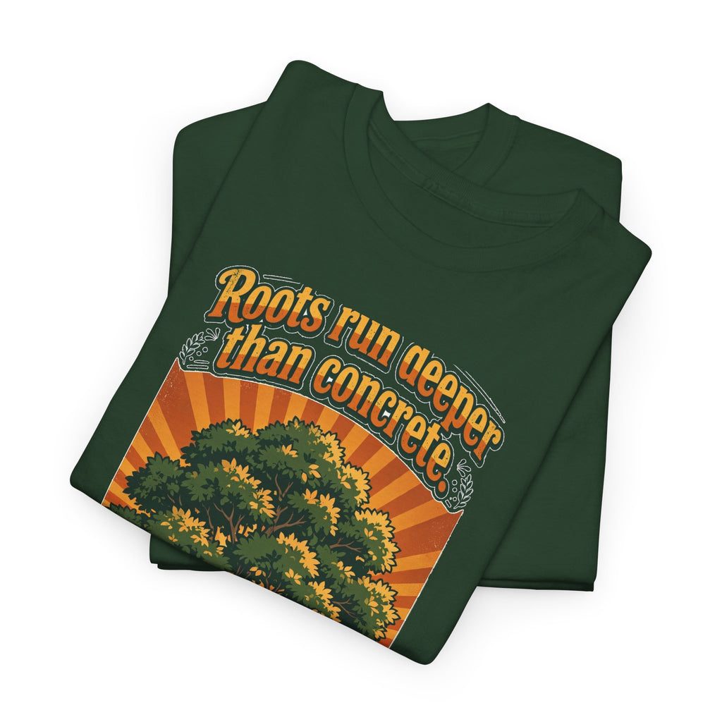 Roots Deeper Than Concrete Tee