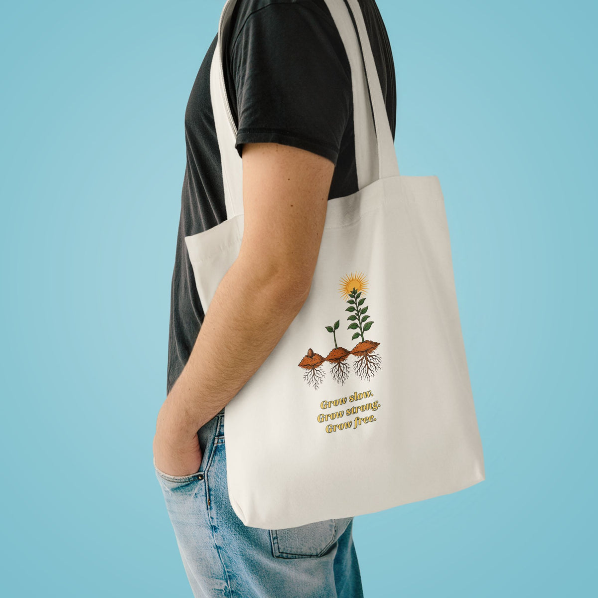 Grow Slow Grow Strong Grow Free Tote